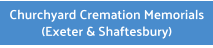 Churchyard Cremation Memorials (Exeter & Shaftesbury)