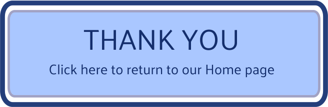 THANK YOU Click here to return to our Home page